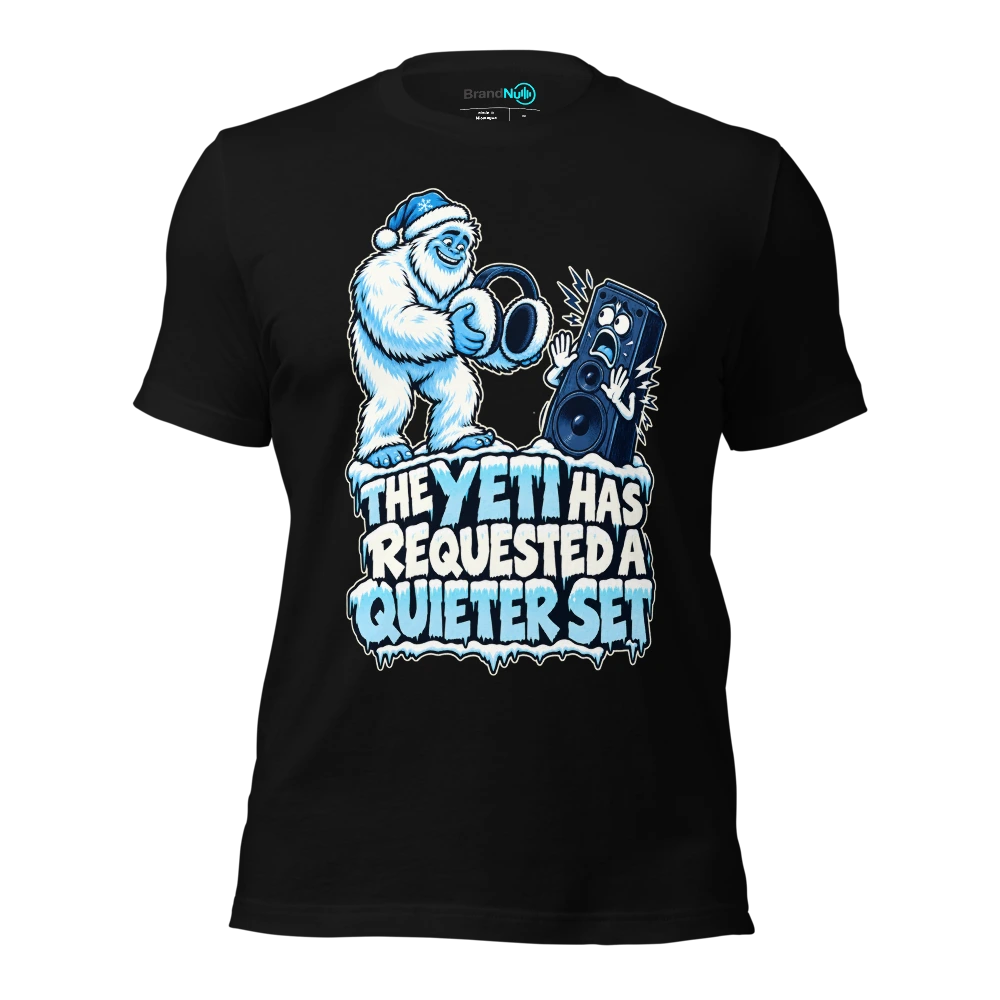 THE YETI HAS REQUESTED A QUIETER SET T-SHIRT