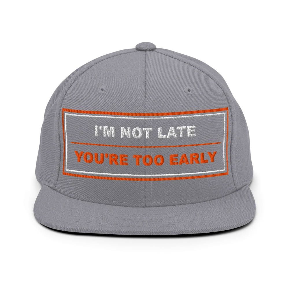 I'm Not Late, You're Too Early - BrandNu Classic Snapback - Silver