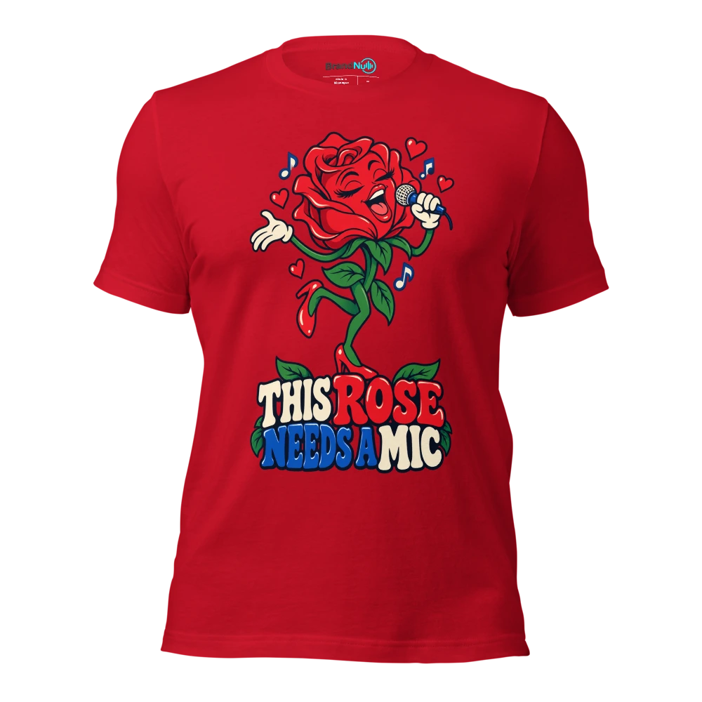 THIS ROSE NEEDS A MIC T Shirt Red Front