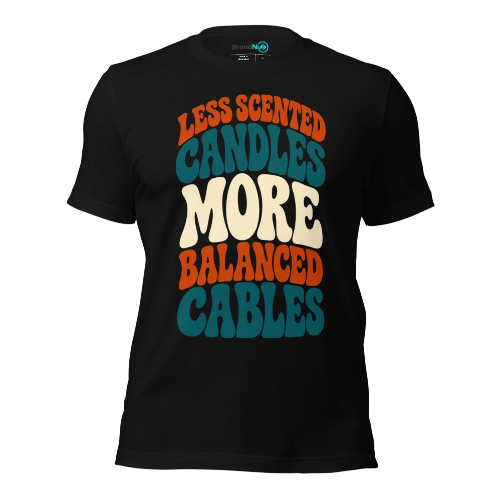 LESS SCENTED CANDLES MORE BALANCED CABLES T Shirt Black Front