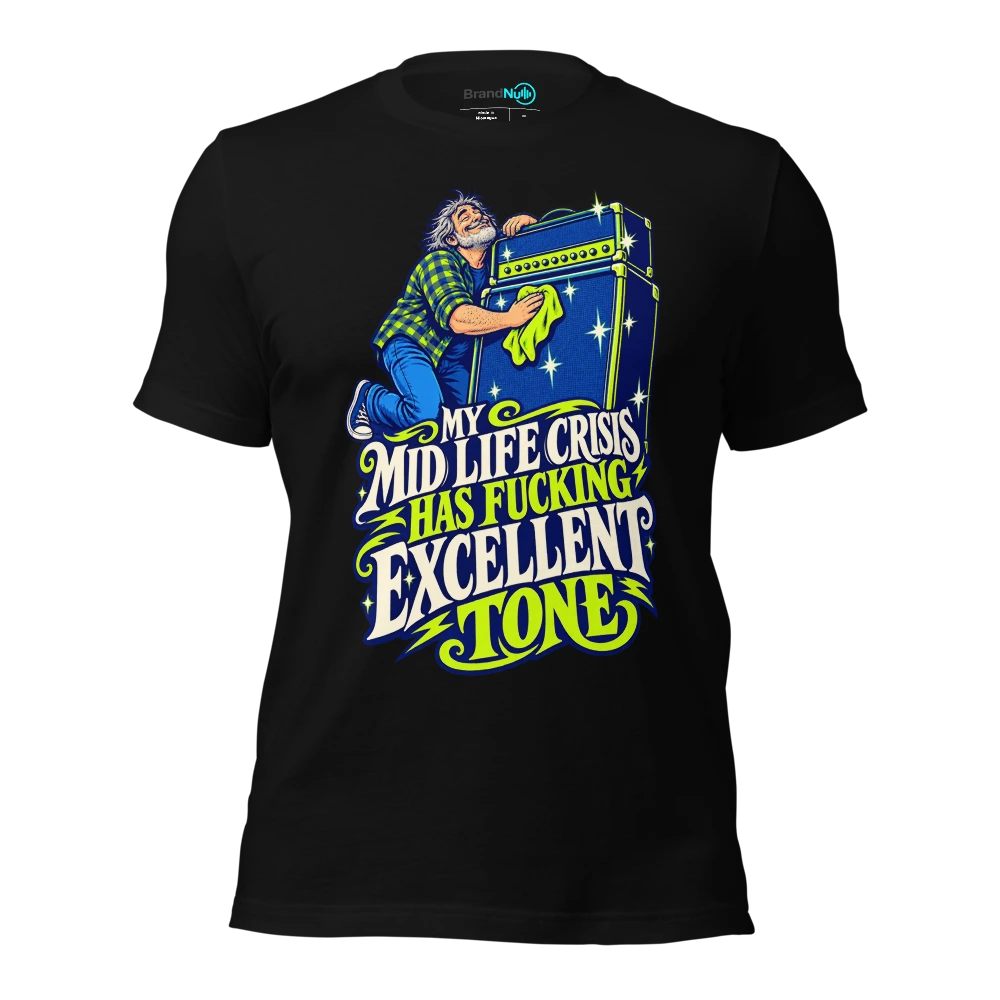 MY MID LIFE CRISIS HAS FUCKING EXCELLENT TONE T Shirt Black Front
