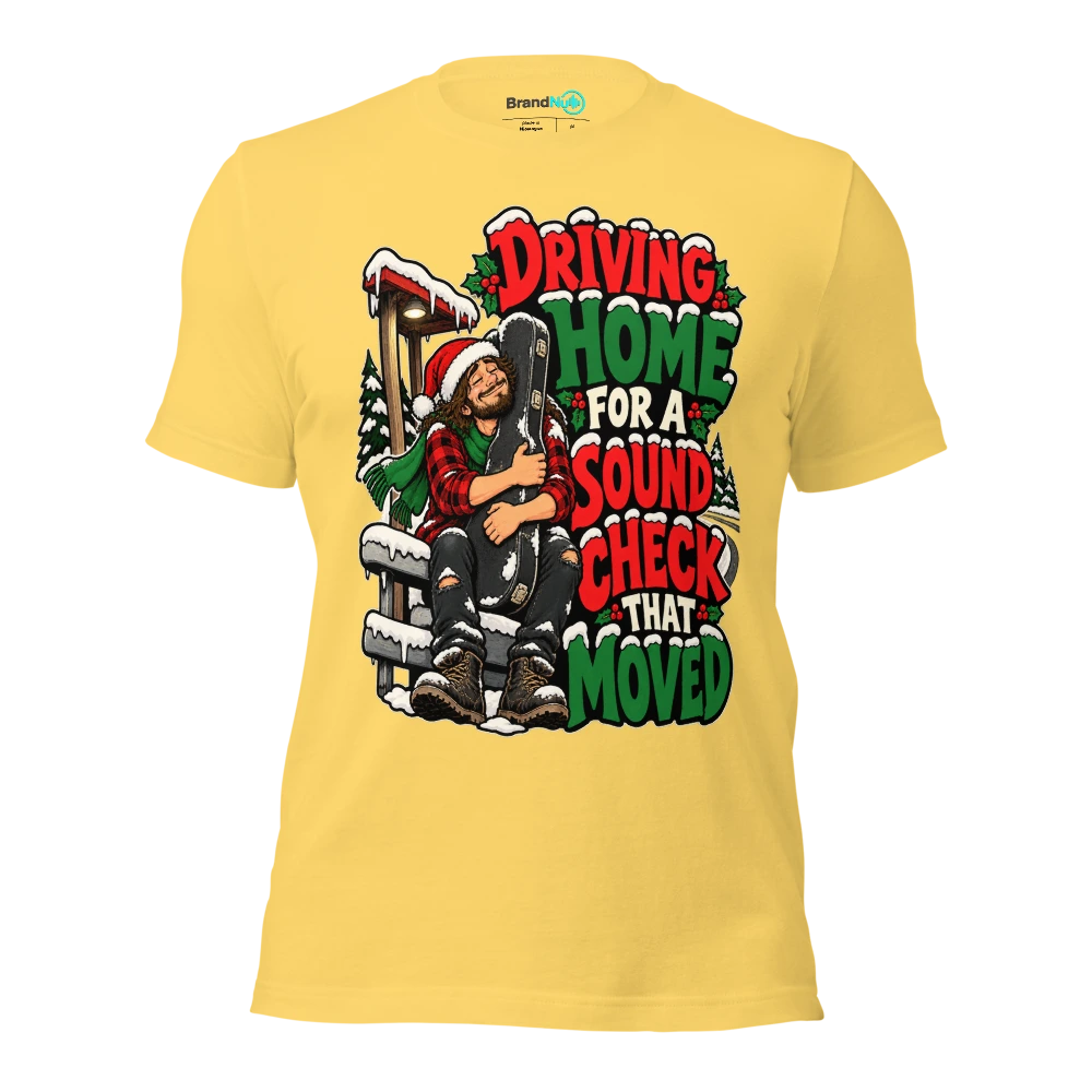 DRIVING HOME FOR A SOUND CHECK THAT MOVED T Shirt Yellow Front