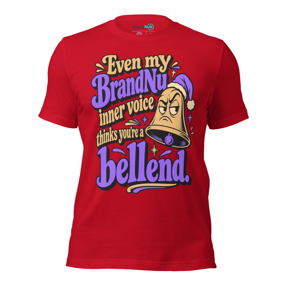 Even my BrandNu inner voice thinks you’re a bellend T Shirt Red Front