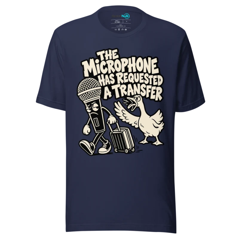 THE MICROPHONE HAS REQUESTED A TRANSFER T Shirt - Navy