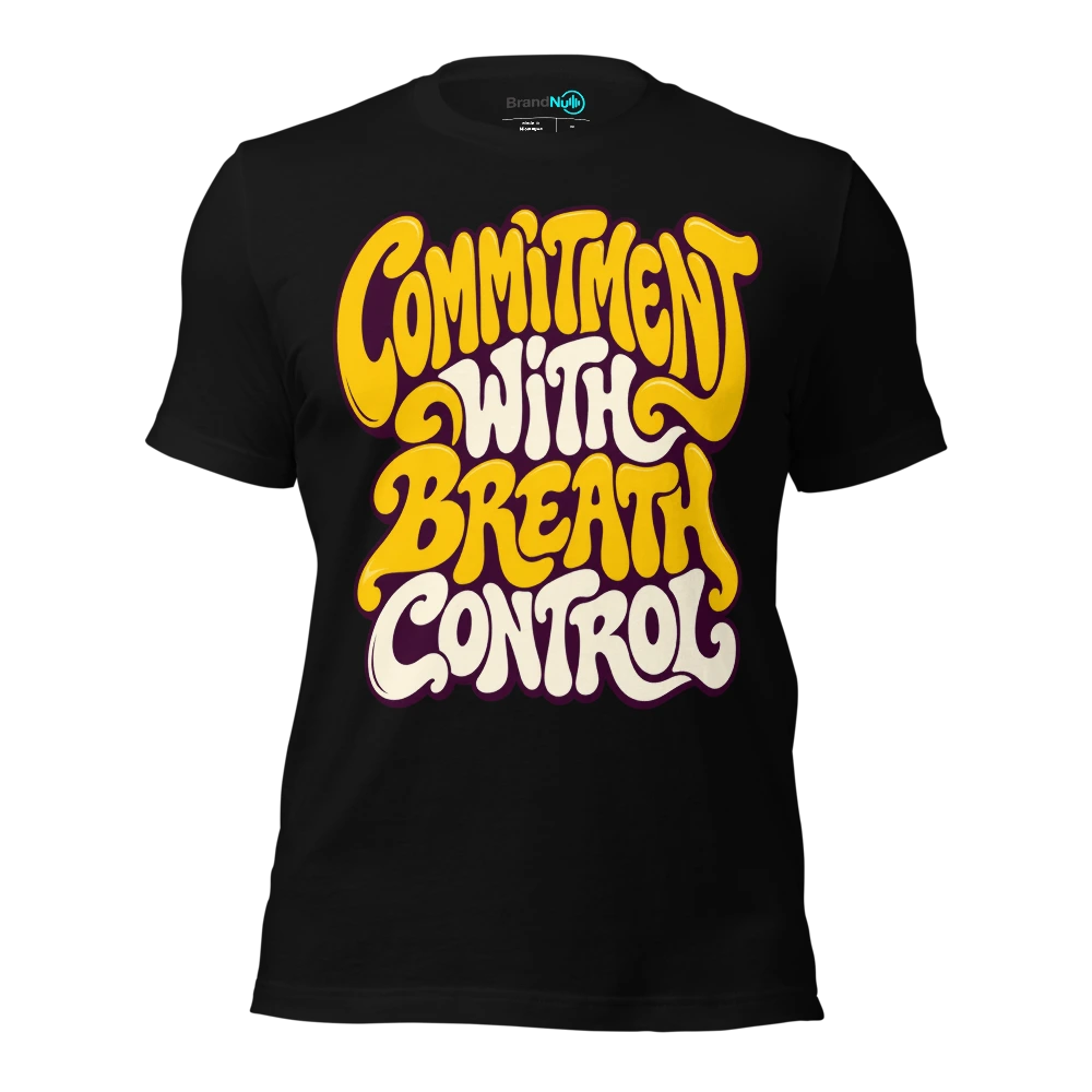 COMMITMENT WITH BREATH CONTROL T-SHIRT