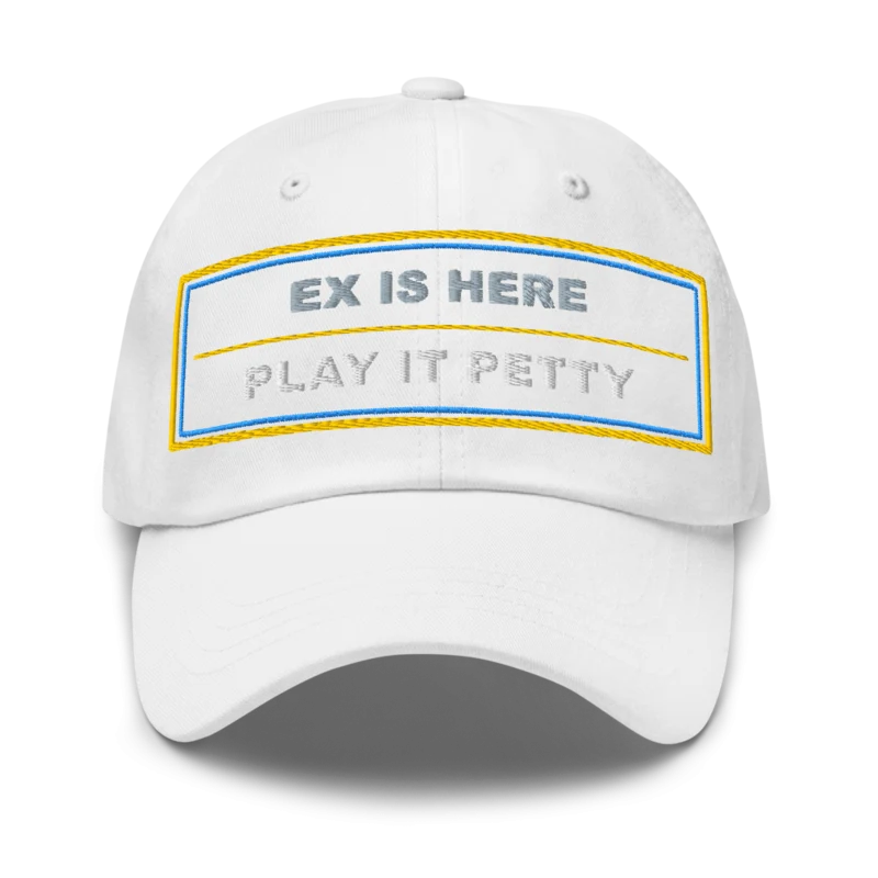 Ex Is Here Play It Petty Dad Cap