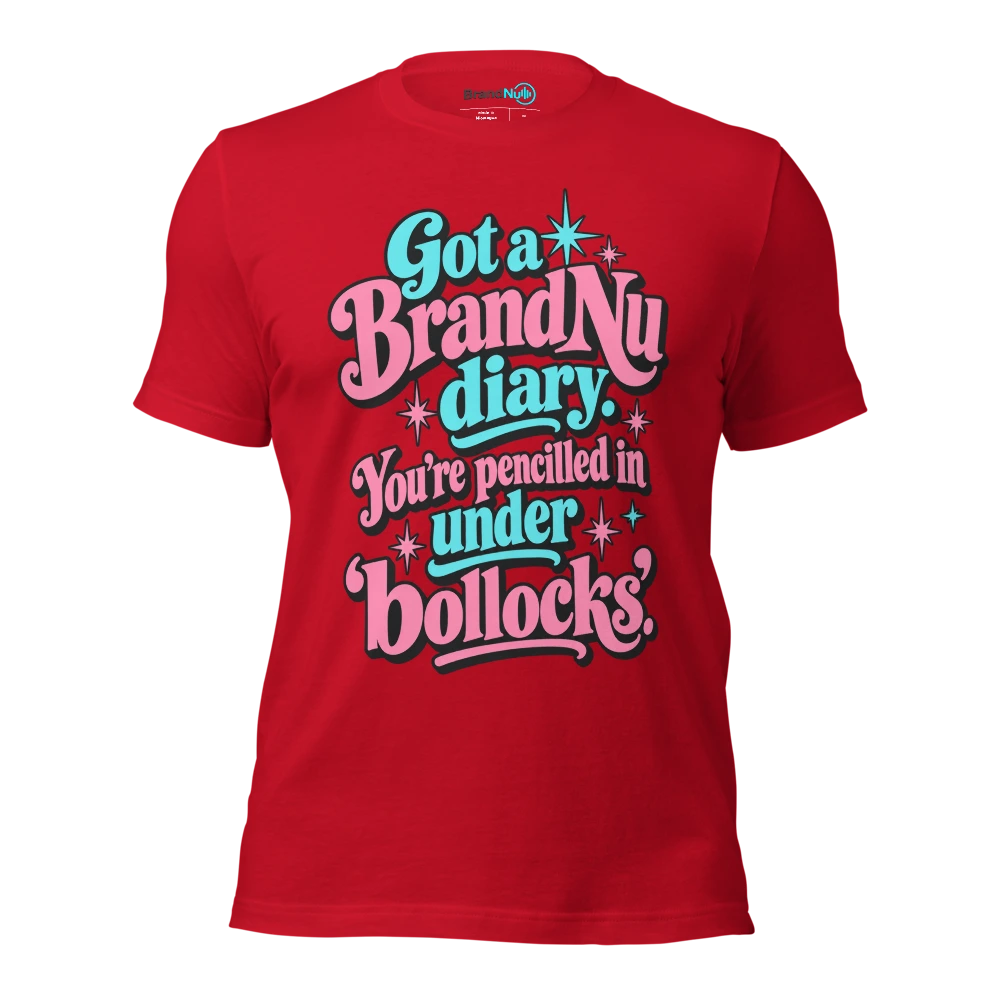 Got a BrandNu diary. You’re pencilled in under ‘bollocks’ T Shirt Red Front
