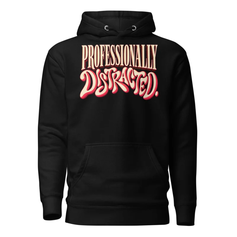 Professionally Distracted Hoodie - Black