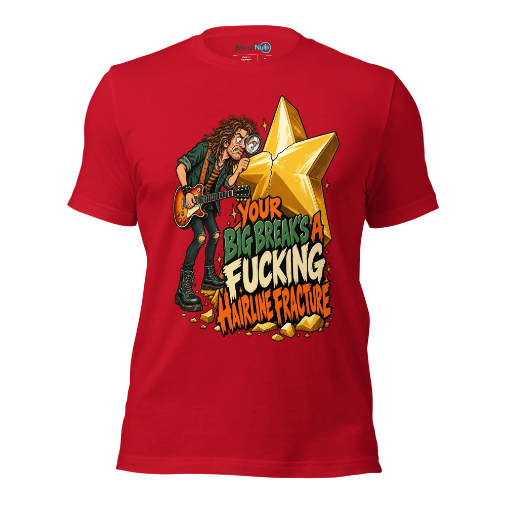 YOUR BIG BREAK'S A FUCKING HAIRLINE FRACTURE T Shirt Red Front