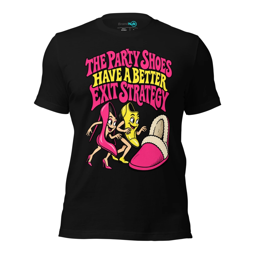 THE PARTY SHOES HAVE A BETTER EXIT STRATEGY T Shirt Black Front
