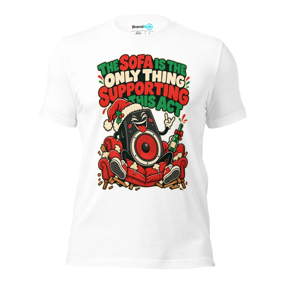 THE SOFA IS THE ONLY THING SUPPORTING THIS ACT T Shirt White Front
