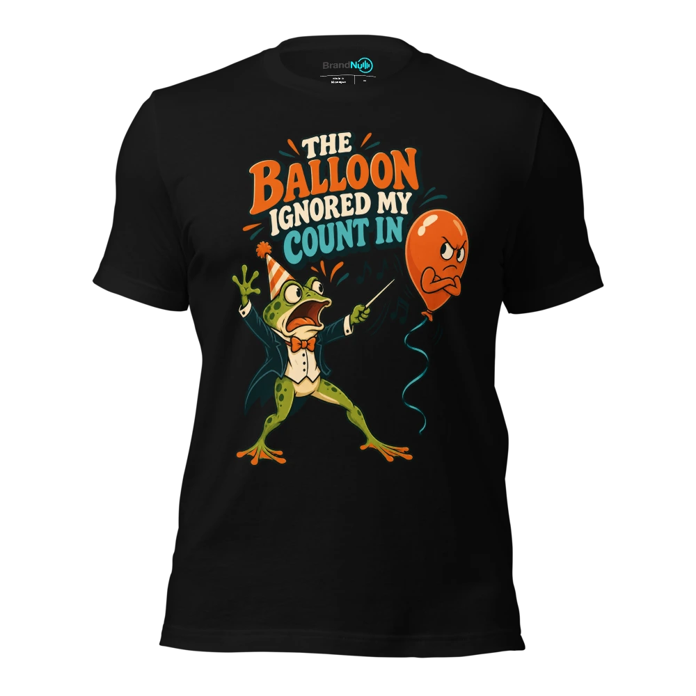 THE BALLOON IGNORED MY COUNT IN T Shirt Black Front