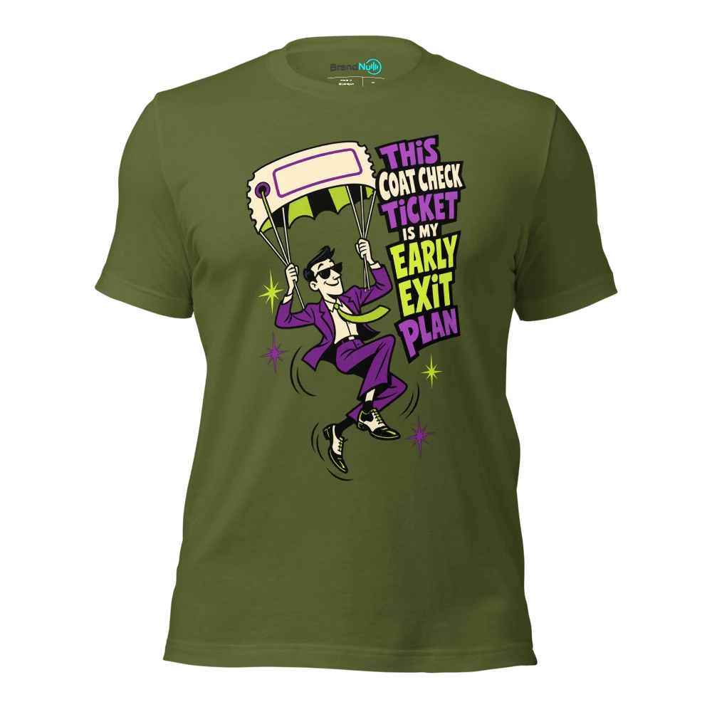 THIS COAT CHECK TICKET IS MY EARLY EXIT PLAN T Shirt Olive Front