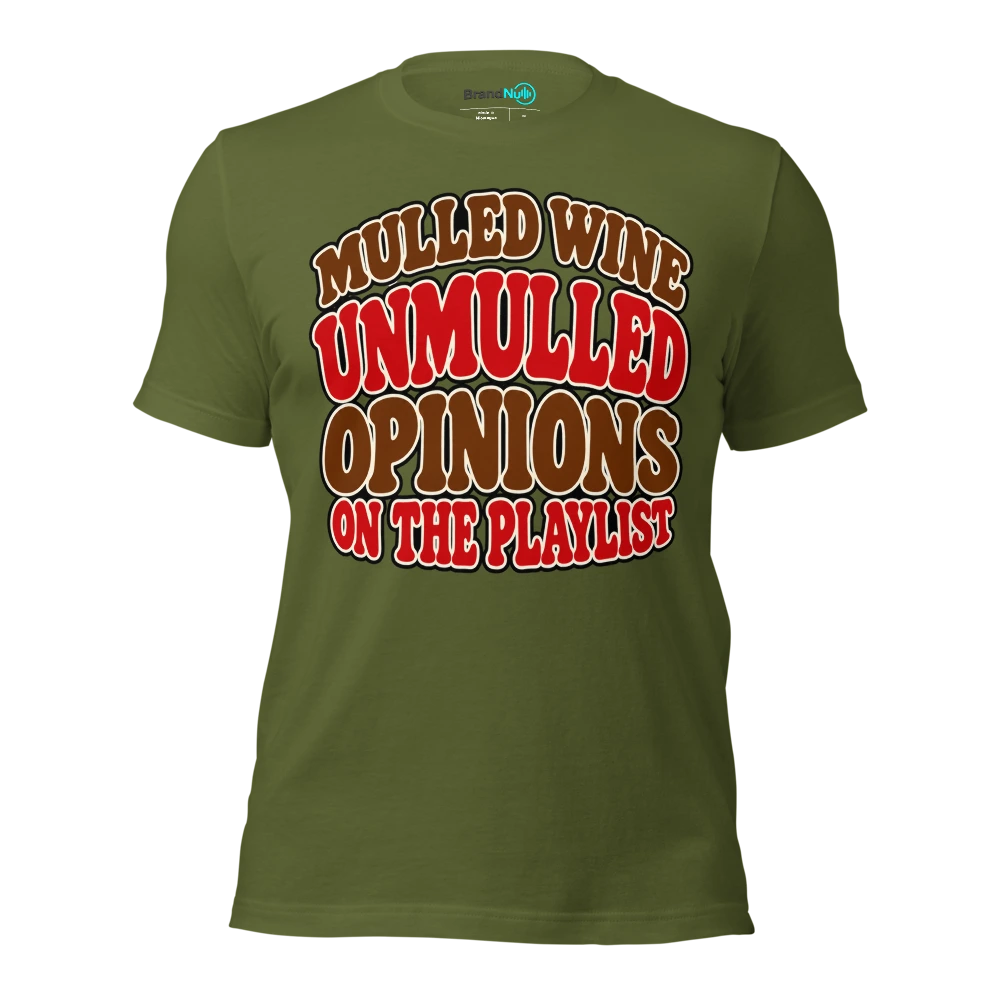 MULLED WINE UNMULLED OPINIONS ON THE PLAYLIST T Shirt Olive Front