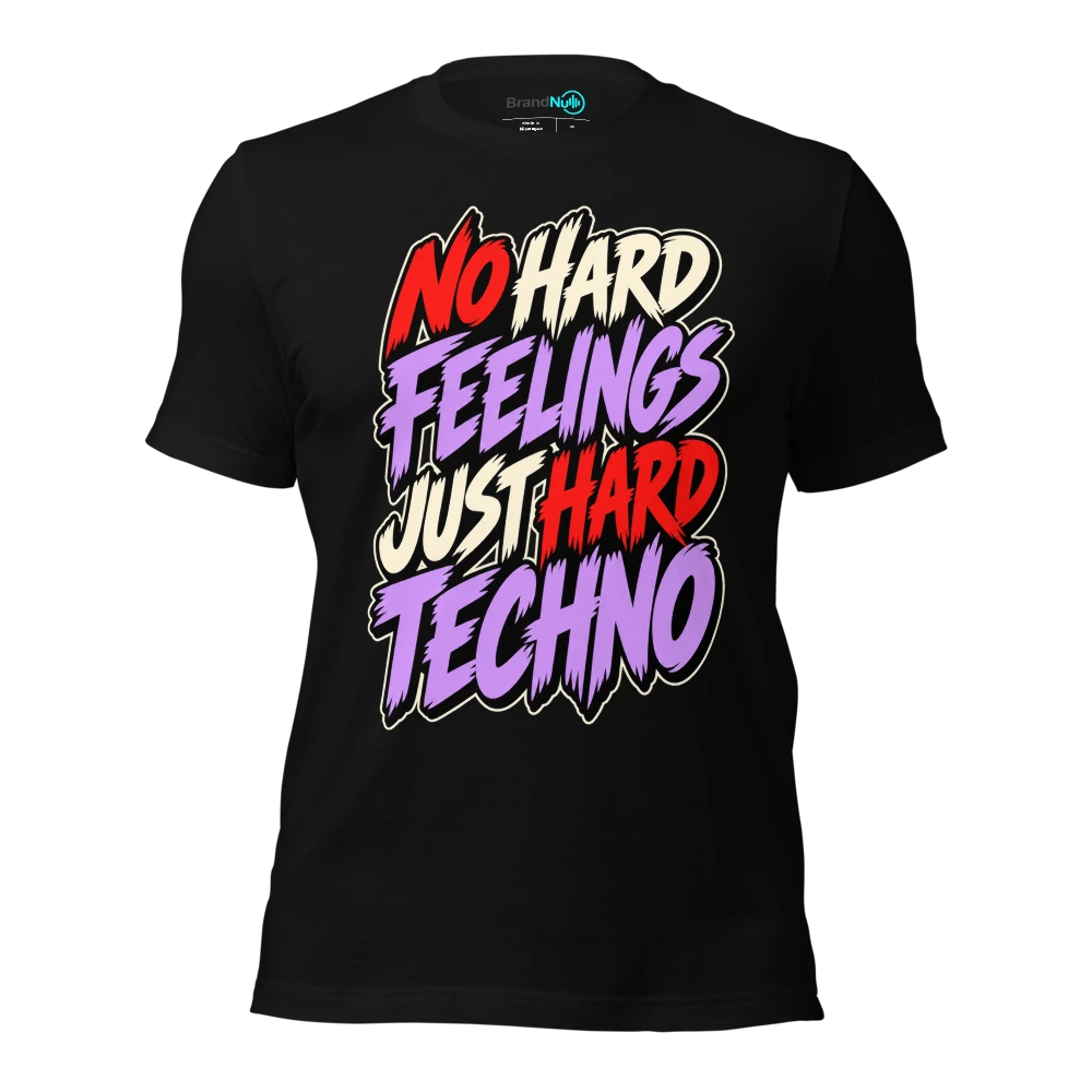 NO HARD FEELINGS JUST HARD TECHNO T Shirt Black Front