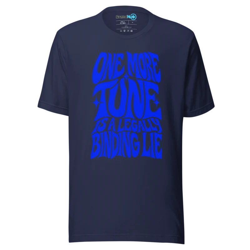 One More Tune Is A Legally Binding Lie T Shirt - Navy
