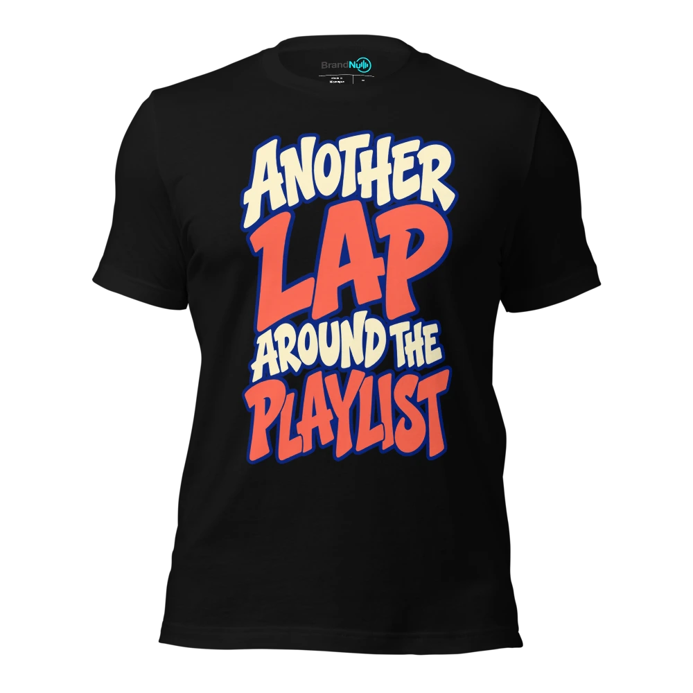 ANOTHER LAP AROUND THE PLAYLIST T Shirt Black Front