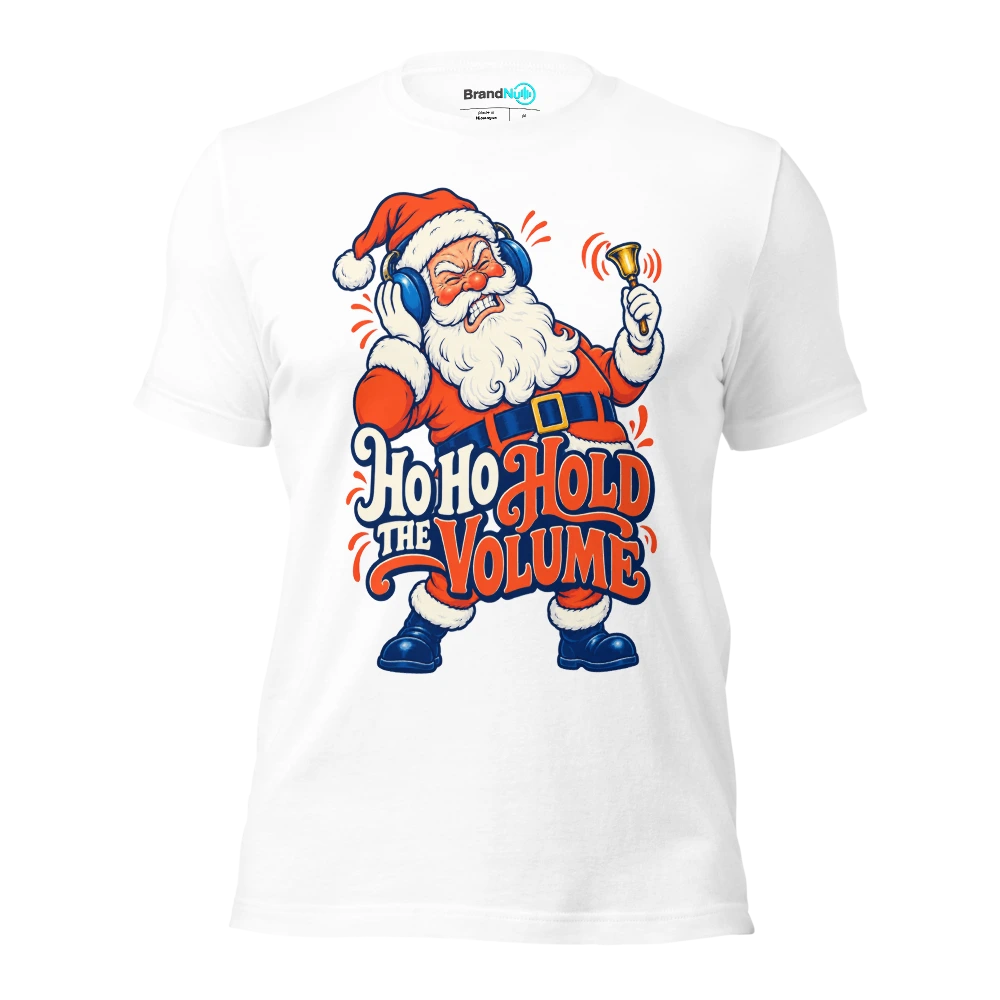 HO HO HOLD THE VOLUME T Shirt White Front