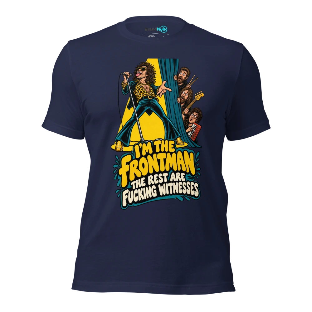 I'M THE FRONTMAN THE REST ARE FUCKING WITNESSES T Shirt Navy Front