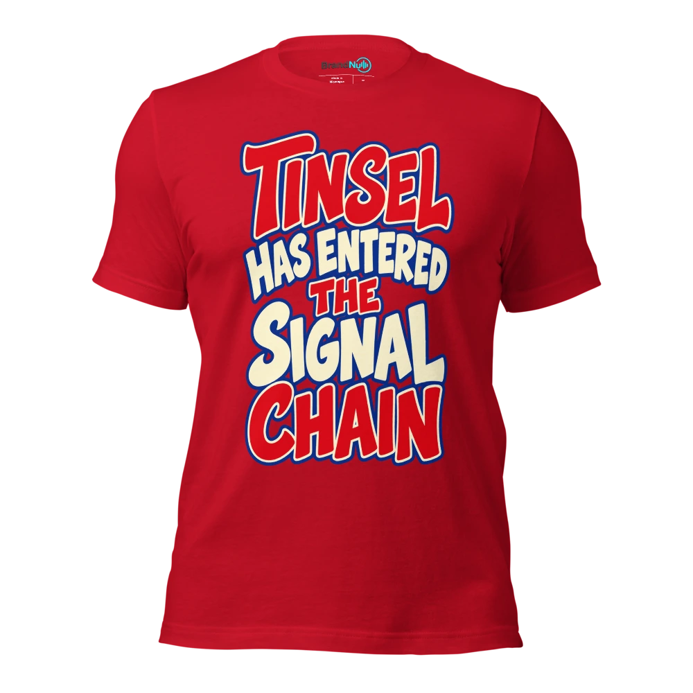 TINSEL HAS ENTERED THE SIGNAL CHAIN T Shirt Red Front