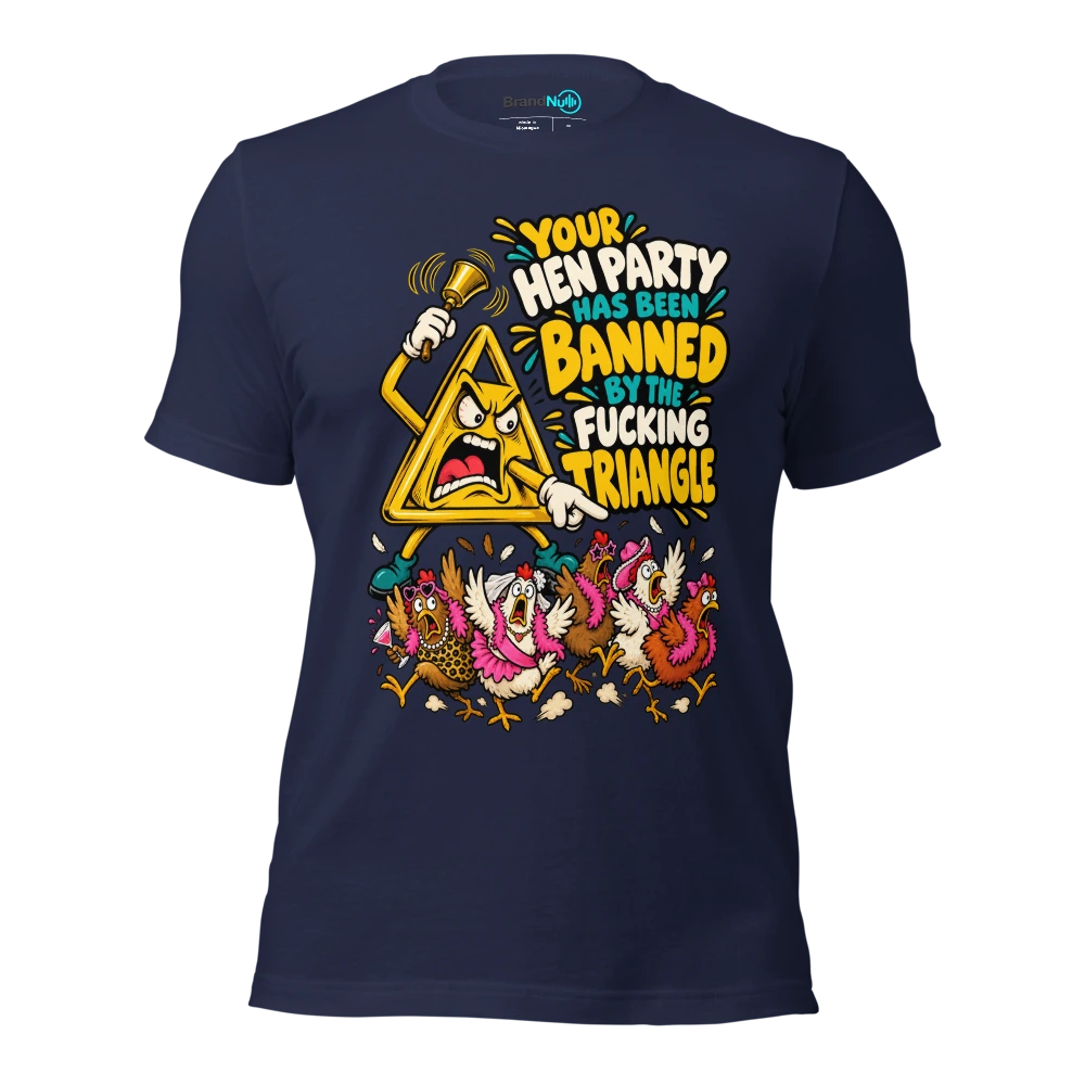 YOUR HEN PARTY HAS BEEN BANNED BY THE FUCKING TRIANGLE T Shirt Navy Front