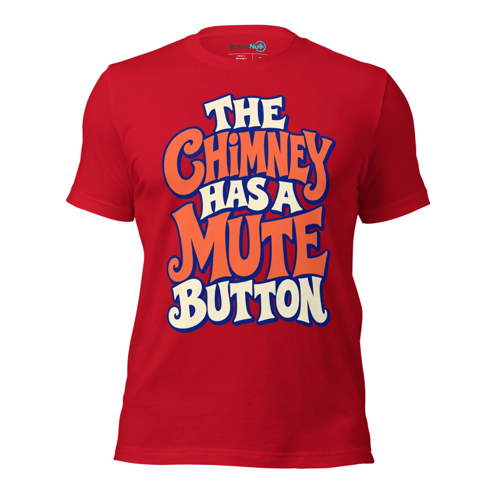 THE CHIMNEY HAS A MUTE BUTTON T Shirt Red Front