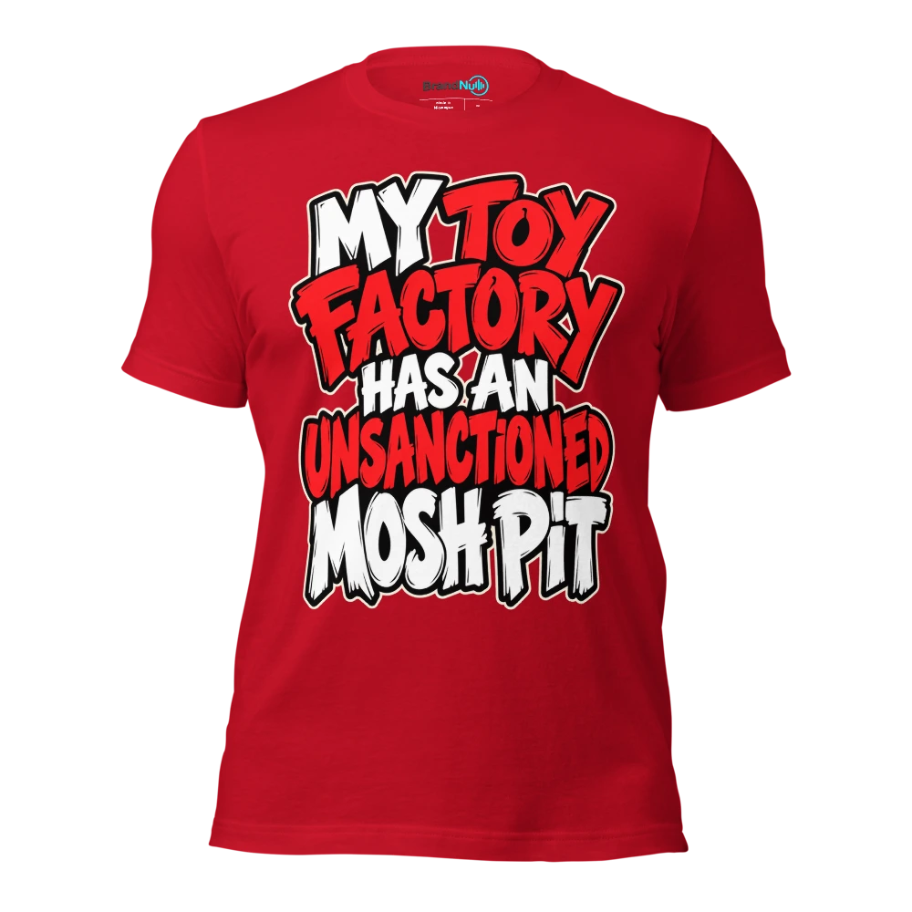 MY TOY FACTORY HAS AN UNSANCTIONED MOSH PIT T Shirt Red Front
