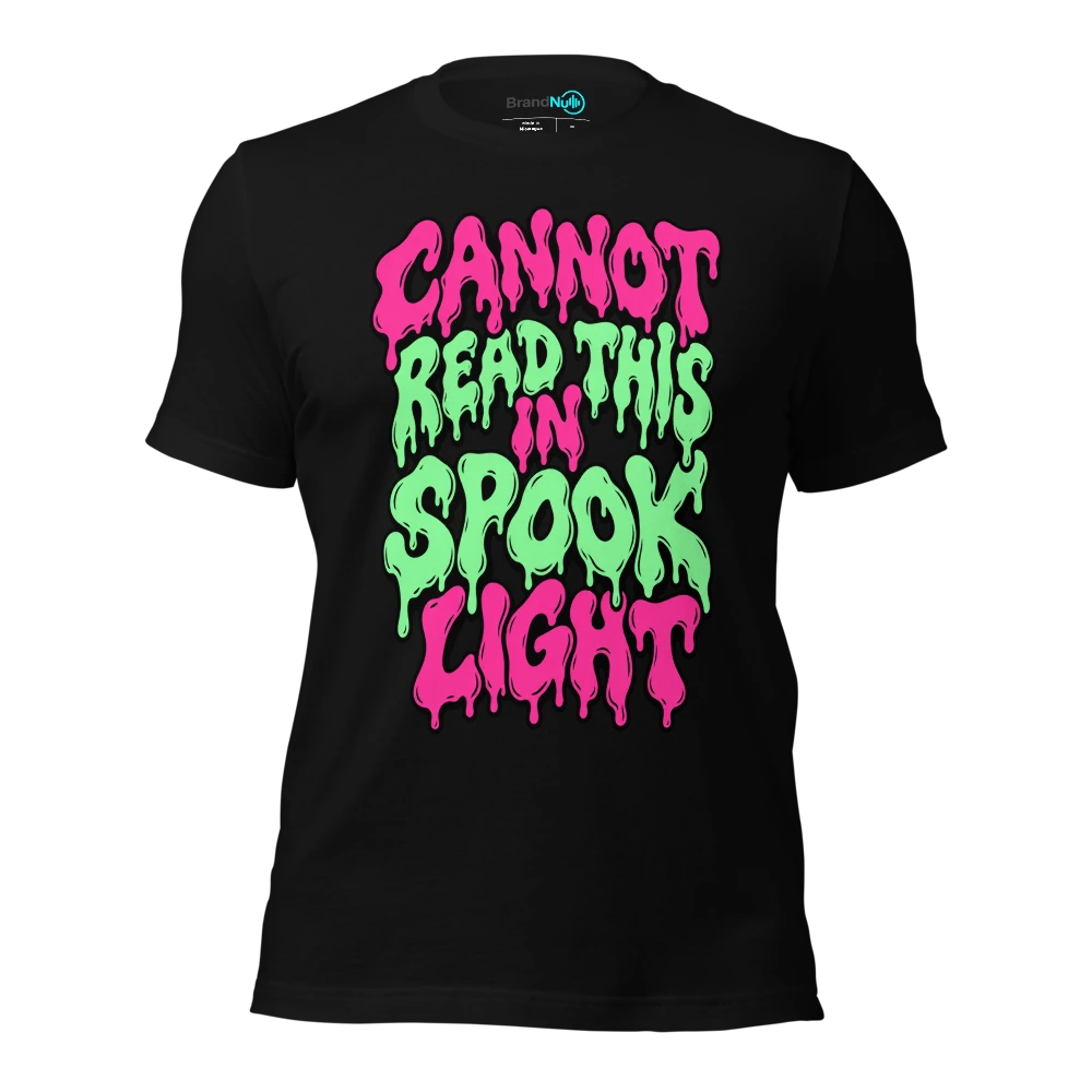 CANNOT READ THIS IN SPOOK LIGHT T Shirt Black Front