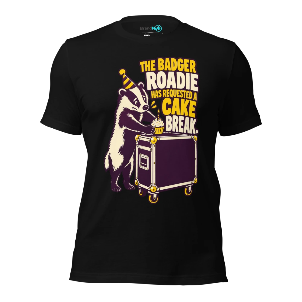 THE BADGER ROADIE HAS REQUESTED A CAKE BREAK T Shirt Black Front