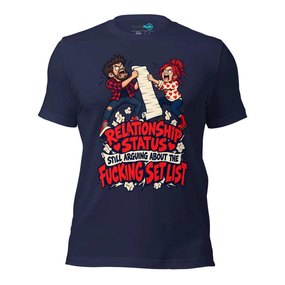 RELATIONSHIP STATUS STILL ARGUING ABOUT THE FUCKING SET LIST T Shirt Navy Front