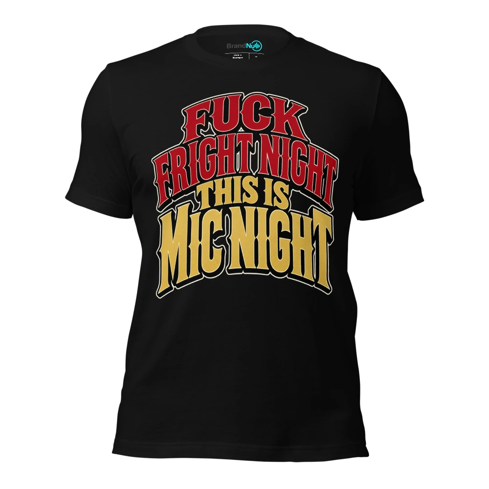 FUCK FRIGHT NIGHT THIS IS MIC NIGHT T-SHIRT