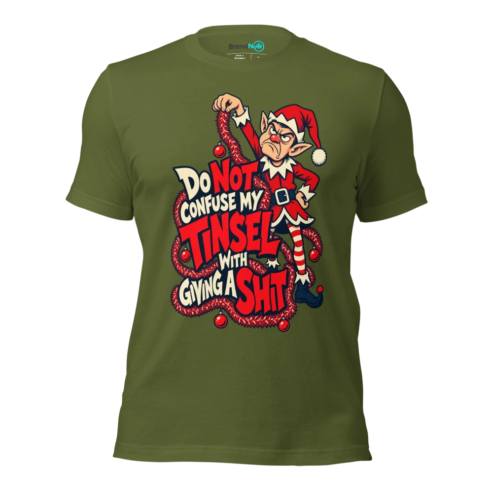 DO NOT CONFUSE MY TINSEL WITH GIVING A SHIT T Shirt Olive Front