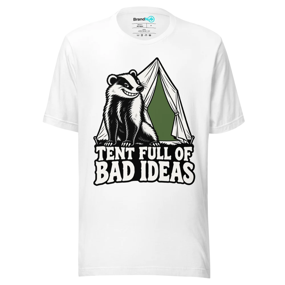 TENT FULL OF BAD IDEAS T Shirt