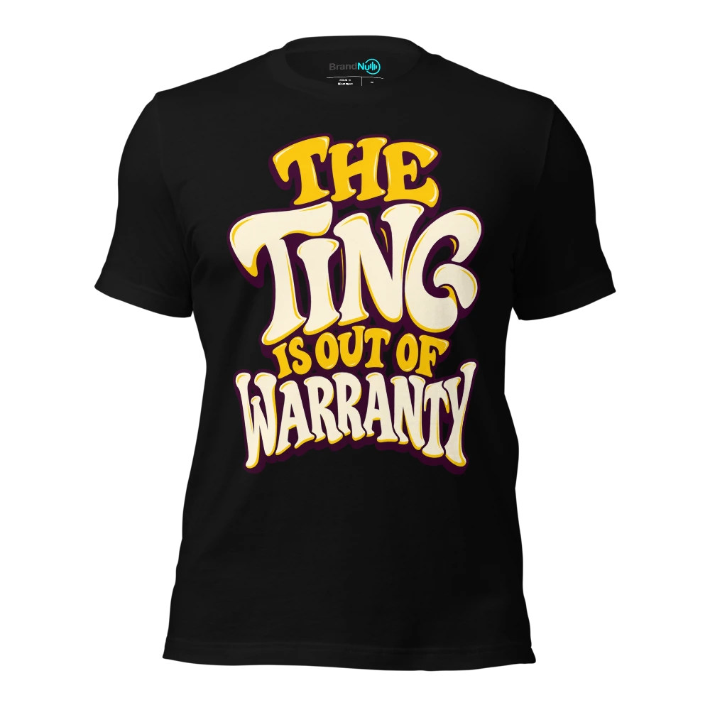 THE TING IS OUT OF WARRANTY T-SHIRT