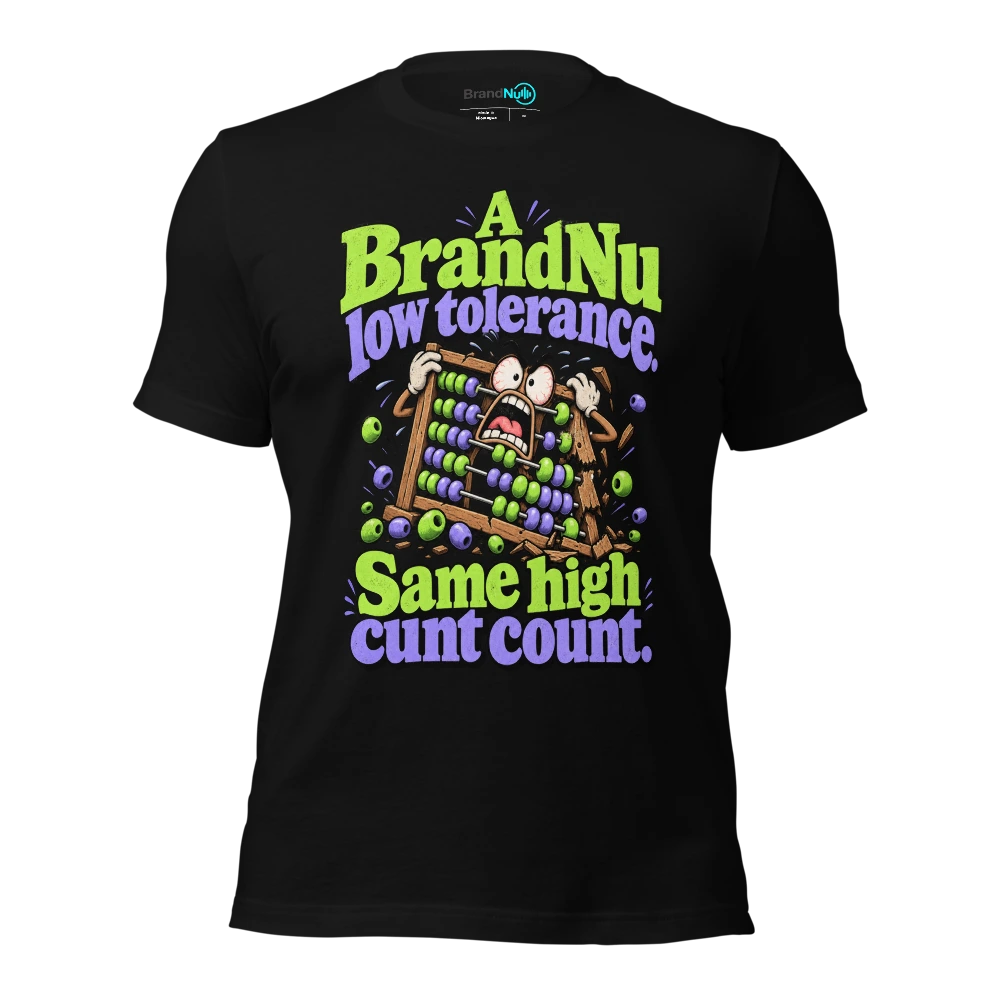 A BrandNu low tolerance. Same high cunt count T Shirt Black Front