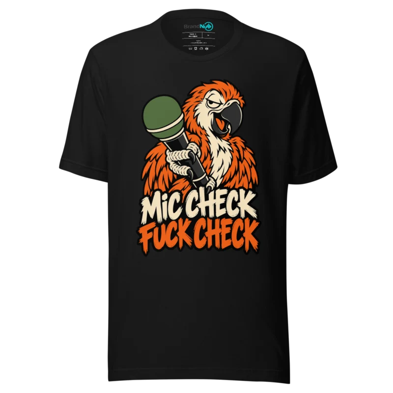 MIC CHECK FUCK CHECK T Shirt - Black