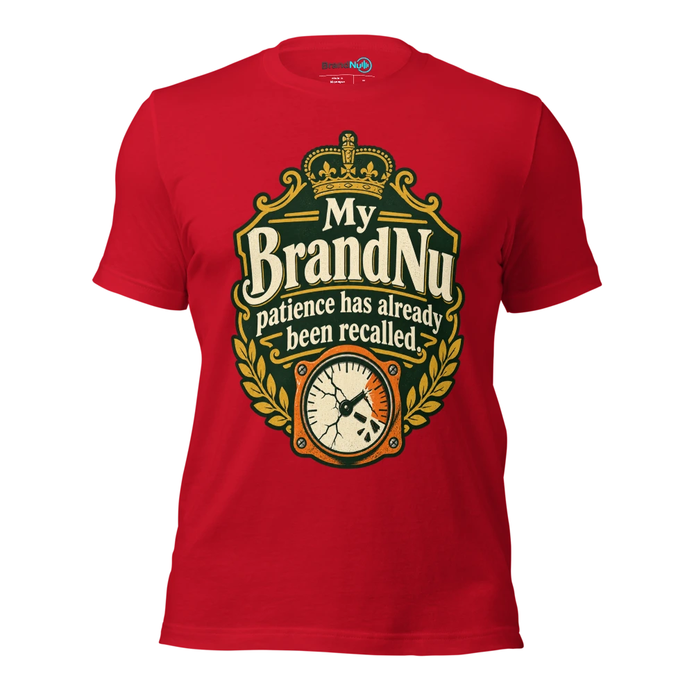 My BrandNu patience has already been recalled T Shirt Red Front
