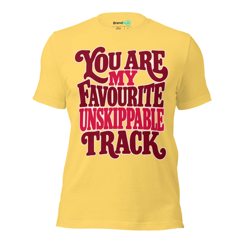 YOU ARE MY FAVOURITE UNSKIPPABLE TRACK T Shirt Yellow Front