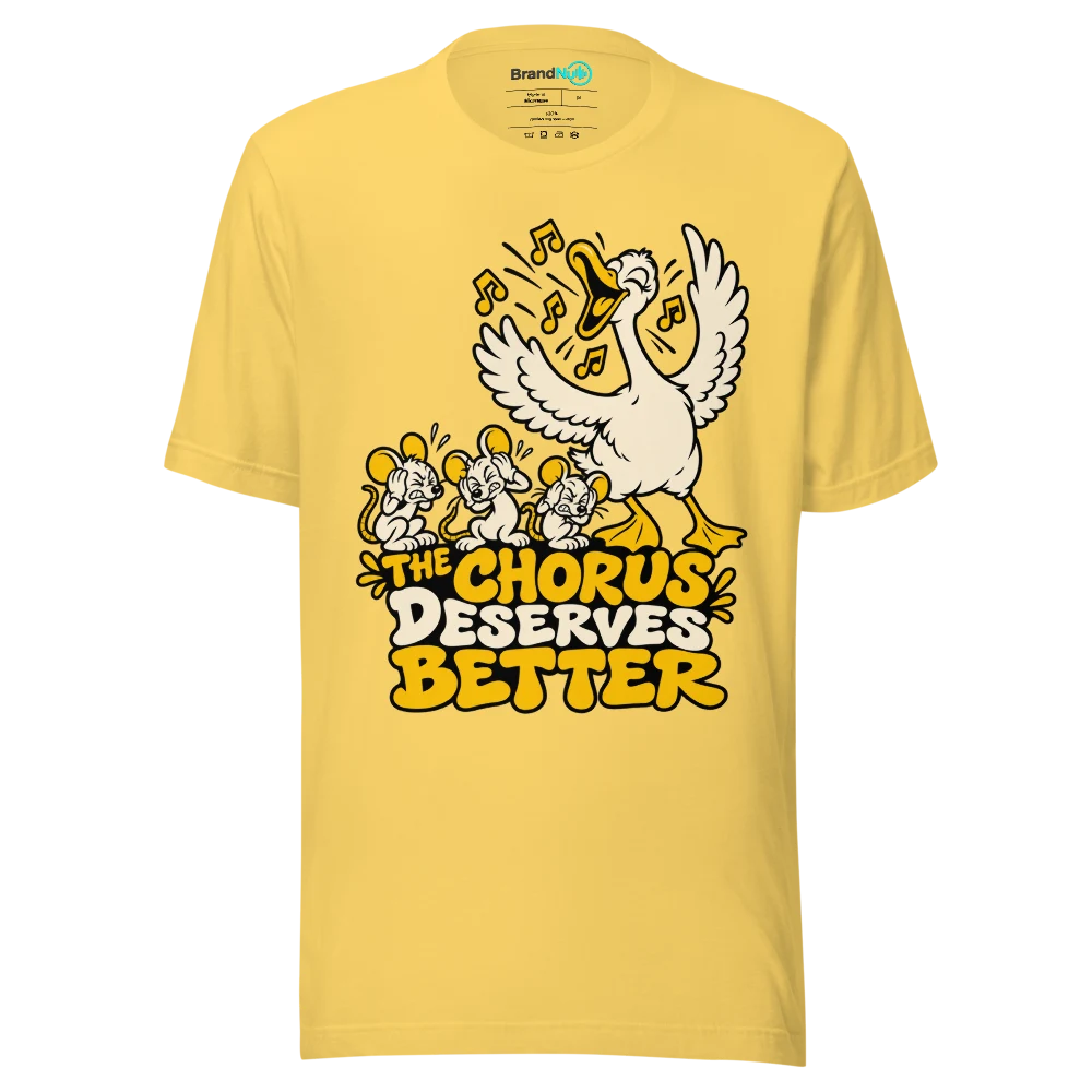 THE CHORUS DESERVES BETTER T Shirt Yellow Front
