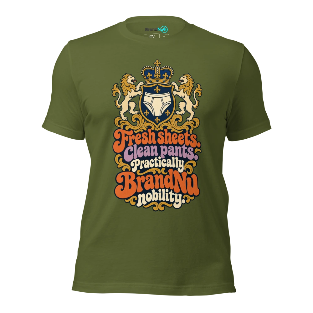 Fresh sheets. Clean pants. Practically BrandNu nobility T Shirt Olive Front