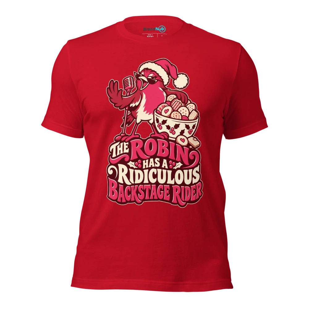 THE ROBIN HAS A RIDICULOUS BACKSTAGE RIDER T Shirt Red Front