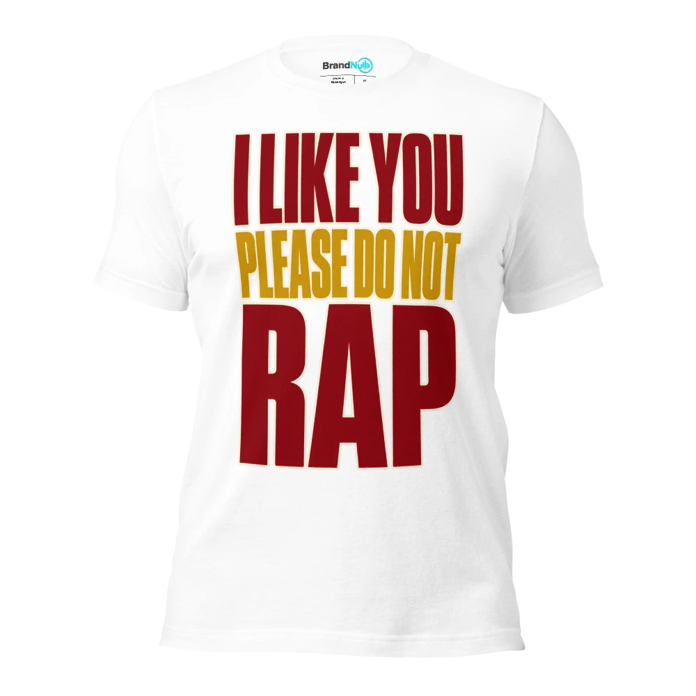 I LIKE YOU PLEASE DO NOT RAP T Shirt White Front