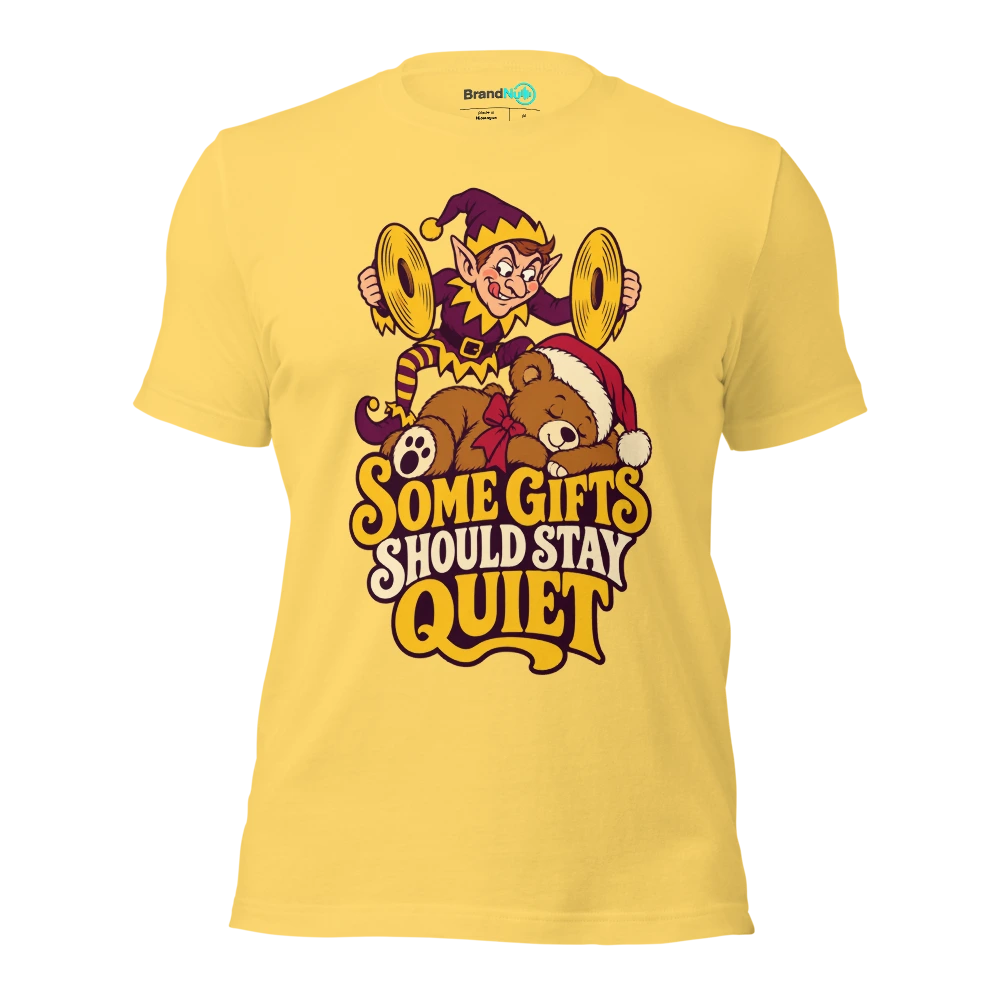 SOME GIFTS SHOULD STAY QUIET T Shirt Yellow Front