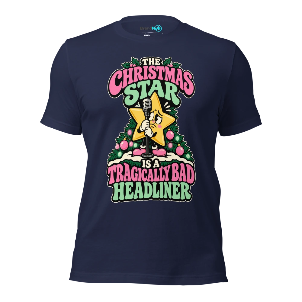THE CHRISTMAS STAR IS A TRAGICALLY BAD HEADLINER T Shirt Navy Front