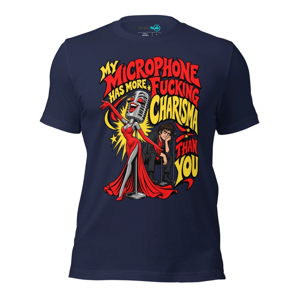 MY MICROPHONE HAS MORE FUCKING CHARISMA THAN YOU T Shirt Navy Front