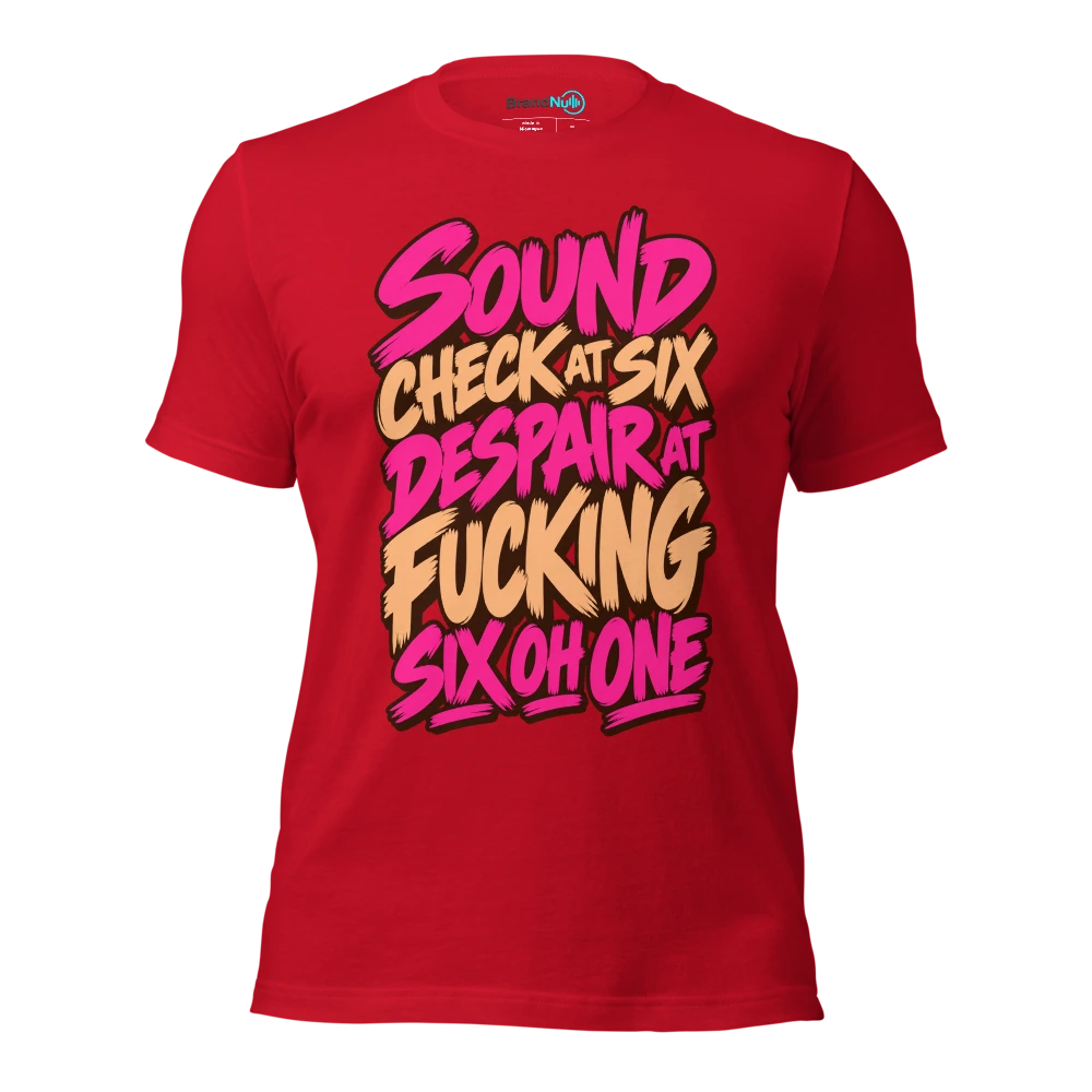 SOUND CHECK AT SIX DESPAIR AT FUCKING SIX OH ONE T Shirt Red Front