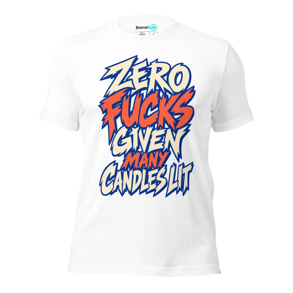 ZERO FUCKS GIVEN MANY CANDLES LIT T Shirt White Front