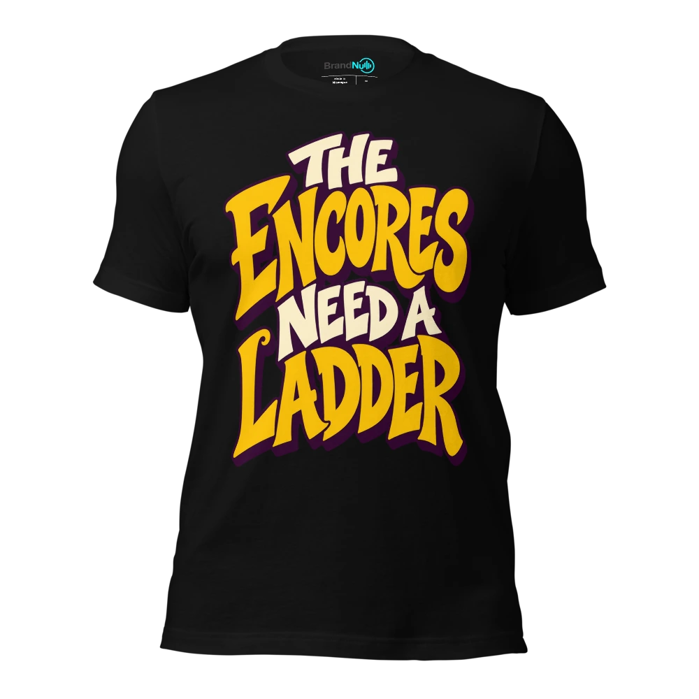 THE ENCORES NEED A LADDER T Shirt Black Front