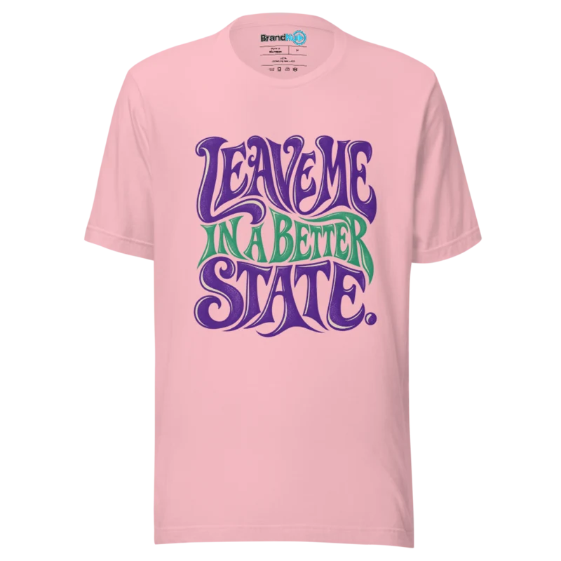 BrandNu Leave Me In A Better State T-Shirt - Pink - Front