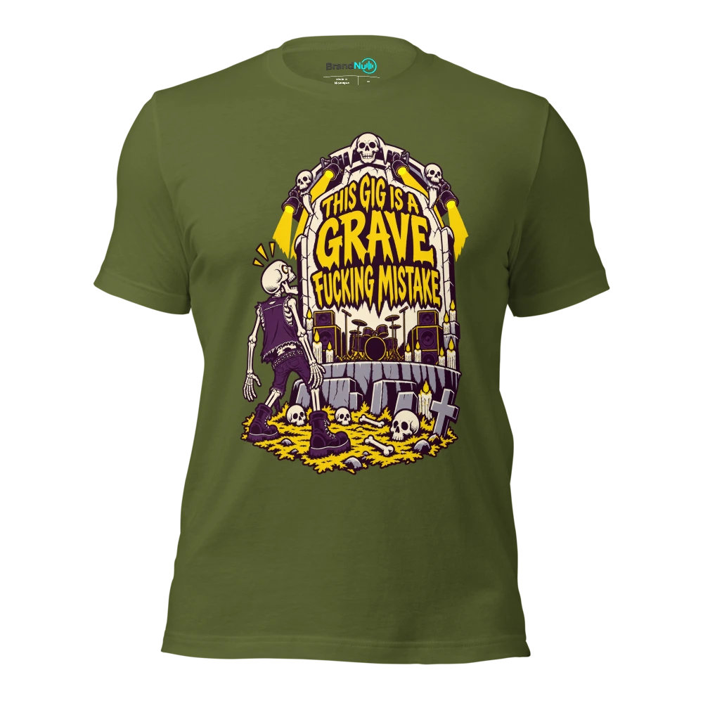 THIS GIG IS A GRAVE FUCKING MISTAKE T Shirt Olive Front